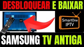 SAIU DESBLOQUEAR E INSTALAR O APLICATIVO SMARTONE IPTV NA TV SAMSUNG ANTIGA  ATUALIZADO 2025✅ [upl. by Milore]