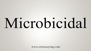 How To Say Microbicidal [upl. by Kolodgie]