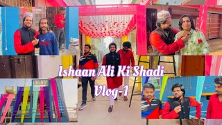 Shadi ki Tyari Ishaan ki Shadi Vlog1 Ishaan Ali Jawed Ali  Ajaz Ali Adil Ali [upl. by Binnie]