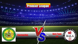 🔴LIVE  Caernarfo VS BalaTownFC  Premier League  Football 2024 FULL MATCH [upl. by Zeke338]