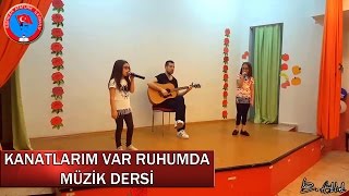 KANATLARIM VAR RUHUMDA  MÜZİK DERSİ [upl. by Petras]