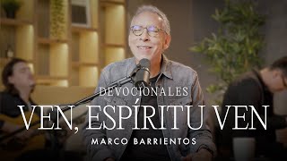 Devocionales  Ven Espíritu Ven  Marco Barrientos [upl. by Ramel]