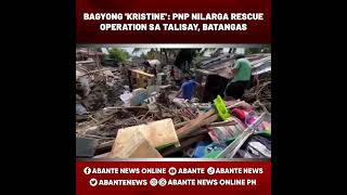 Bagyong Kristine PNP nilarga rescue operation sa Talisay Batangas [upl. by Ahsenroc]