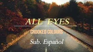 Crooked Colours  All Eyes español subtitulado [upl. by Anikehs]