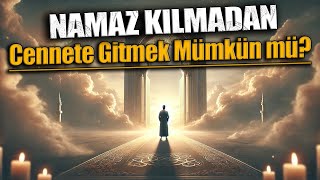 Namaz Kılmadan Cennete Gitmek Mümkün mü [upl. by Eilerua246]