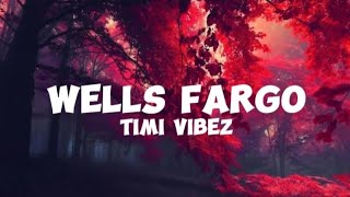 Timi VibezWells Fargo lyrics [upl. by Eiblehs]