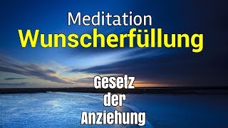 Meditation Wünsche erfüllen Gesetz der Anziehung [upl. by Noevad]