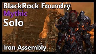 Mythic Blackrock Foundry Solo Iron Assembly [upl. by Aniez]