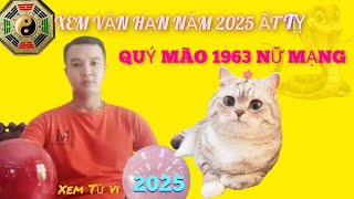 Xem Sao Hạn Quý Mão 1963 Nữ Mạng Năm 2025 Ất Tỵ Những Điều Cần Lưu Ý [upl. by Vivyanne531]