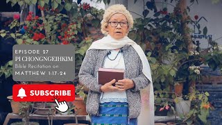 Pi Chongneihkim Bible recitation on Matthew chapter 1 verse 1724  Episode 27 [upl. by Denie]