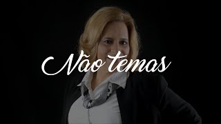 NÃO TEMAS  Maria D C Santos [upl. by Eikcuhc]