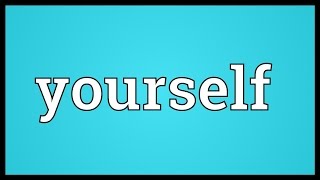 Yourself Meaning [upl. by Anelle]