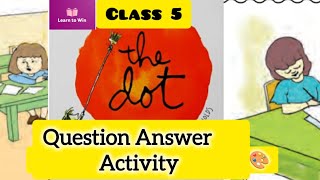 Class 5 English The Dot Question Answer amp Activity l English New text book Unit 1 SCERT [upl. by Hareenum886]