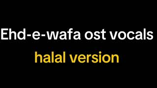 ehdewafa song vocals  song without music  halal song version  friendship song trending [upl. by Murat367]