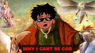 Why I Cant Be God [upl. by Lesley]