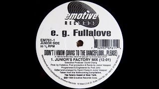 EG Fullalove  Didnt I Know juniors factory mix Emotive records 1994 [upl. by Eecyal301]