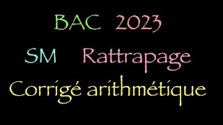 Bac 2023 rattrapage correction arithmétique sm [upl. by Freedman]