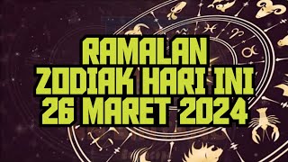 RAMALAN ZODIAK HARI INI 26 MARET 2024 [upl. by Lynne]