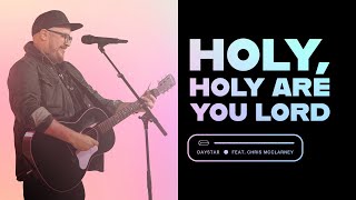 NEW SINGLE Holy Holy Are You Lord featuring Chris McClarney [upl. by Warchaw]