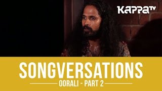 Oorali  Songversations Part 2  Kappa TV [upl. by Nylkaj]