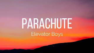 Elevator Boys  Parachute Lyrics [upl. by Shieh]