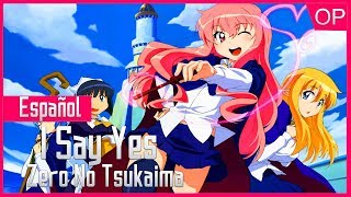 Zero No Tsukaima Opening 2  FULL  Español Latino  I Say Yes [upl. by Papageno921]