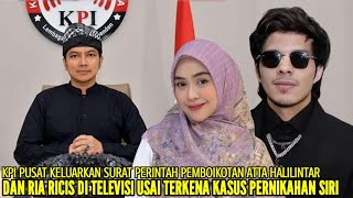 KPI PUSAT RESMI BOIKOT ATTA HALILINTAR DAN RIA RICIS DI TELEVISI TERKAIT KASUS PERNIKAHAN SIRI [upl. by Eilhsa235]