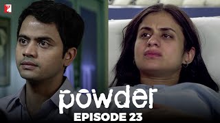 Powder  Full Episode 23  TV Series [upl. by Nimesh90]