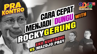 Eko Kuntadhi amp Mazdjo Pray CARA CEPAT MENJADI DUNGU WITH ROCKY GERUNG Pra Kontro 56 [upl. by Mapes458]