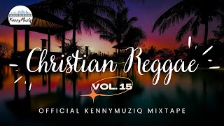 CHRISTIAN REGGAE  Vol 15 – Sunday Service Praise and Worship  Gospel Reggae Mix🙏🏾 [upl. by Hsirk]