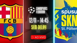 AO VIVO BARCELONA x ST POLTEN  1211 NARRAÇÃO JULIÃO CARDOSO  CHAMPIONS FEMININA [upl. by Caassi]