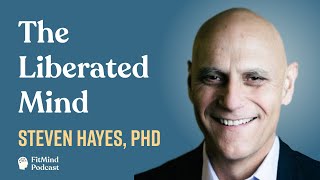 A Liberated Mind  Steven Hayes PhD  The FitMind Podcast [upl. by Franni]