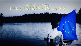 Imperfect Union The Eurozone in Crisis  Full Episode [upl. by Ira733]