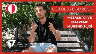 ODTÜlüye Sorduk  METALURJİ VE MALZEME MÜHENDİSLİĞİ [upl. by Nalyd]