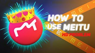 how to use meitu l meitu hd problem edit [upl. by Hurwitz]