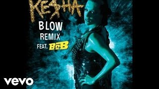 Keha  Blow Remix Audio ft BoB [upl. by Som]