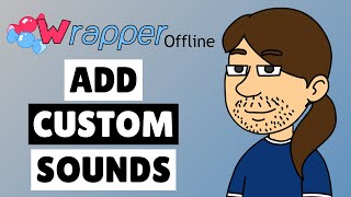 Wrapper Offline Tutorials Uploading Custom Sounds [upl. by Allsopp]