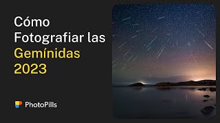 Cómo Fotografiar la Lluvia de Estrellas de las Gemínidas 2023  Tutorial Paso a Paso [upl. by Jala]