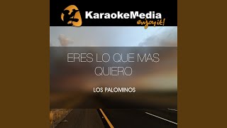 Eres Lo Que Mas Quiero Karaoke Version In The Style Of Los Palominos [upl. by Clea430]