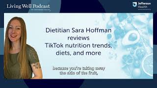 The Living Well Podcast Dietitian Reviews TikTok Nutrition Trends Diets and More [upl. by Ak409]