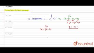 The order of reactivity of hydrogens in isopentane is [upl. by Fernas]