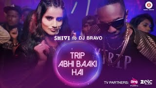 Trip Abhi Baaki Hai  Official Music Video  SHIVI  DJ Bravo  MUST SEE [upl. by Annaihr864]