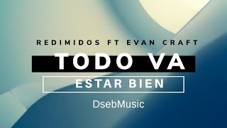 Todo va a estar bien  Redimi2 ft Evan Craft  DsebMusic [upl. by Sitoiyanap695]