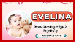 Evelina  Baby Girl Name Meaning Origin amp Popularity  RandomNamescom [upl. by Nogam]