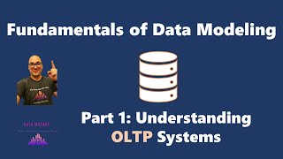 Fundamentals of Data Modeling  Part 1 Understanding OLTP Systems [upl. by Ansel]