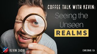 Coffee Talk with Kevin  Seeing The Unseen Realms [upl. by Sedrul]