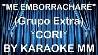 Grupo Extra  Me emborracharè BACHATA CORI KARAOKE MM [upl. by Haceber]