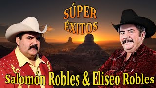 Salomón Robles y Eliseo Robles  Colección de Las Mejores Canciones  Puros Corridos Viejitos [upl. by Walworth]