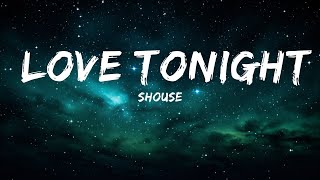 Shouse  Love Tonight Lyrics  All I need is your love tonight 25min [upl. by Avrom]