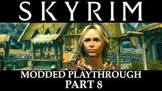 Skyrim Modded Playthrough  Part 8 [upl. by Llemmart]